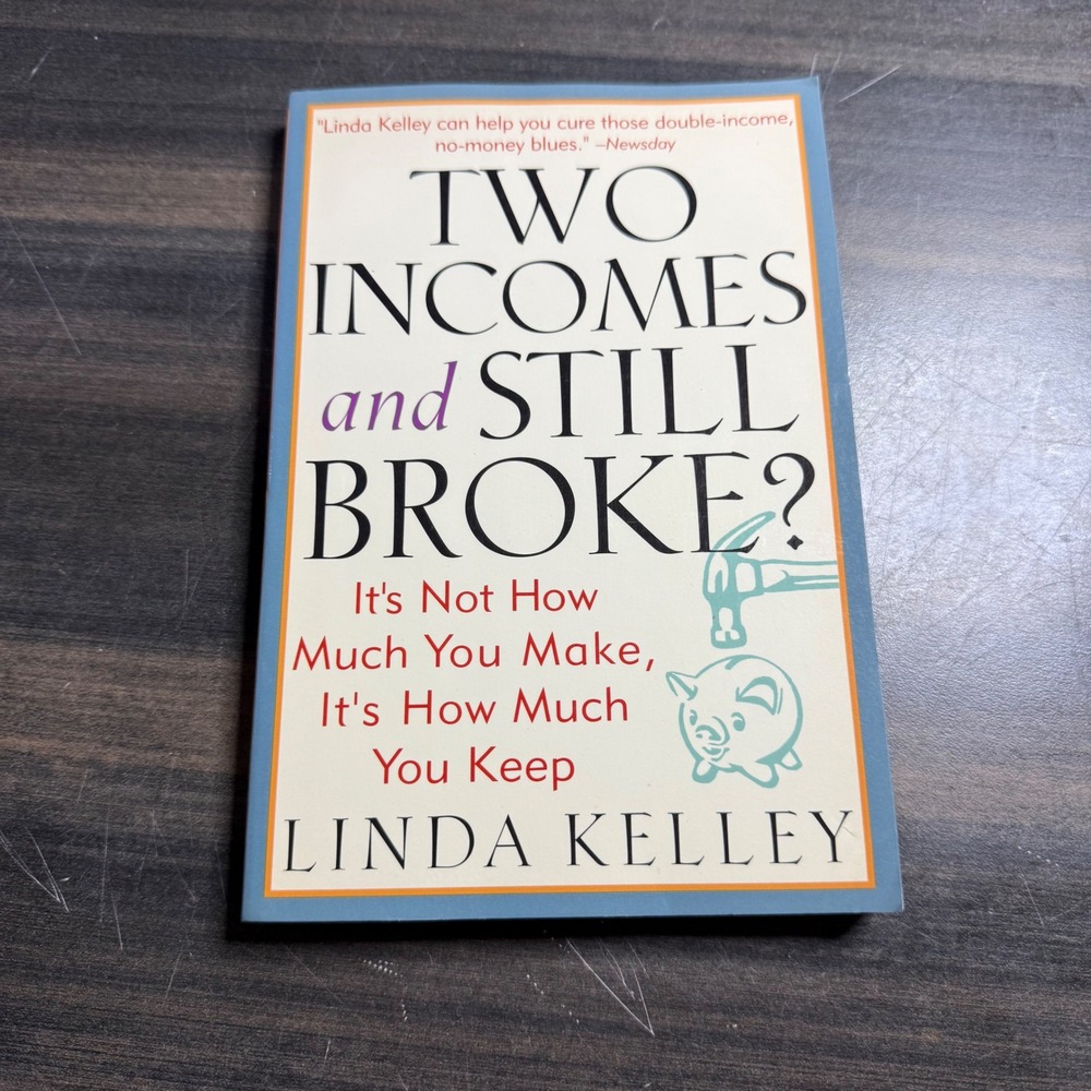 Two Incomes and Still Broke Linda Kelley Personal Finance Paperback Book